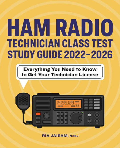 Ham Radio Technician Class Test Study Guide 2022 - 2026: Everything You Need to Know Get Your License