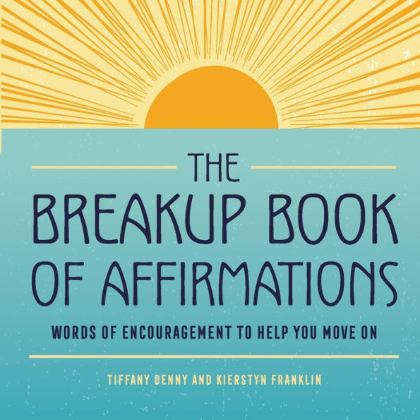 The Breakup Book of Affirmations: Words of Encouragement to Help You Move On