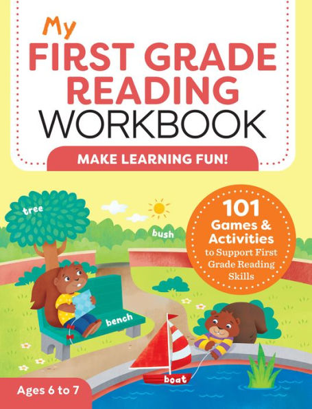 My First Grade Reading Workbook: 101 Games & Activities To Support First Grade Reading Skills