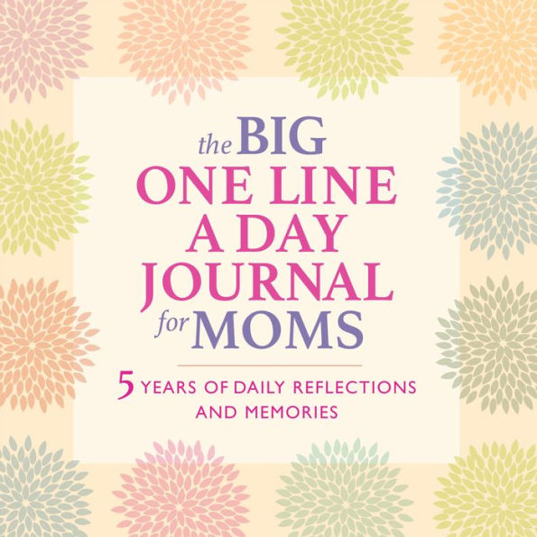 The Big One Line a Day Journal for Moms: 5 Years of Daily Reflections and Memories