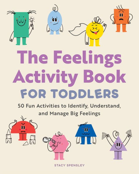 The Feelings Activity Book for Toddlers: 50 Fun Activities to Identify, Understand, and Manage Big