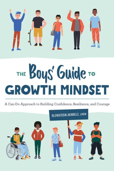 The Boys' Guide to Growth Mindset: A Can-Do Approach Building Confidence, Resilience, and Courage