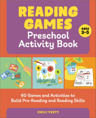 Title: Reading Games Preschool Activity Book: 60 Games and Activities to Build Pre-Reading and Reading Skills, Author: Emily Yerty