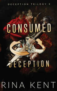 Title: Consumed by Deception: Special Edition Print, Author: Rina Kent