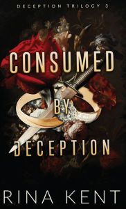 Title: Consumed by Deception: Special Edition Print, Author: Rina Kent