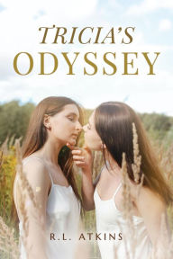 Title: Tricia's Odyssey: A Tale of a Young Women Search for Happiness, Author: R.L. Atkins