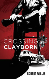 Title: Crossing Clayborn, Author: Robert Willis