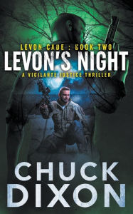 Title: Levon's Night: A Vigilante Justice Thriller, Author: Chuck Dixon