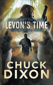 Title: Levon's Time: A Vigilante Justice Thriller, Author: Chuck Dixon