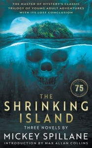 Title: The Shrinking Island: Three Novels by Mickey Spillane, Author: Mickey Spillane