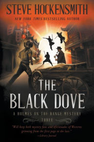 Title: The Black Dove: A Western Mystery Series, Author: Steve Hockensmith