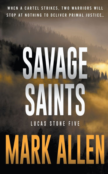 Savage Saints: A Lucas Stone / Primal Justice Novel