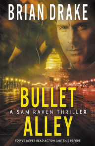 Title: Bullet Alley: A Sam Raven Thriller, Author: Brian Drake