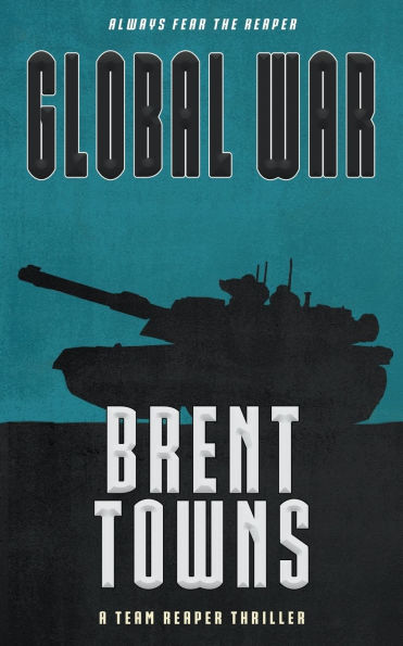 Global War: A Team Reaper Thriller
