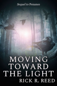 Title: Moving Toward the Light, Author: Rick R. Reed