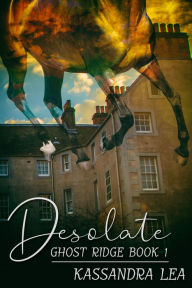 Title: Desolate, Author: Kassandra Lea