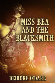 Title: Miss Bea and the Blacksmith, Author: Deirdre O'Dare