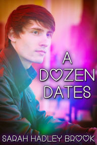 Title: A Dozen Dates, Author: Sarah Hadley Brook