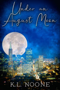 Title: Under an August Moon, Author: K.L. Noone