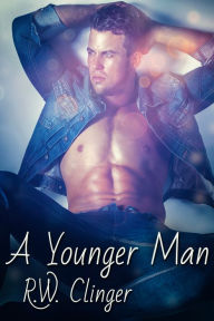 Title: A Younger Man, Author: R.W. Clinger