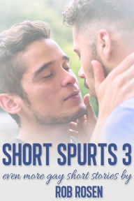 Title: Short Spurts 3, Author: Rob Rosen