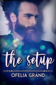 Title: The Setup, Author: Ofelia Gränd