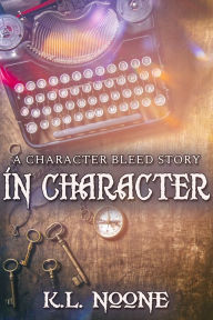 Title: In Character, Author: K.L. Noone
