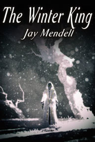 Title: The Winter King, Author: Jay Mendell