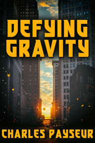 Title: Defying Gravity, Author: Charles Payseur