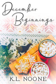 Title: December Beginnings, Author: K.L. Noone