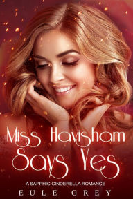 Title: Miss Havisham Says Yes, Author: Eule Grey