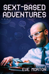 Title: Sext-Based Adventures, Author: Eve Morton