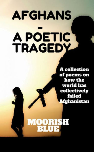 Afghans - A poetic Tragedy