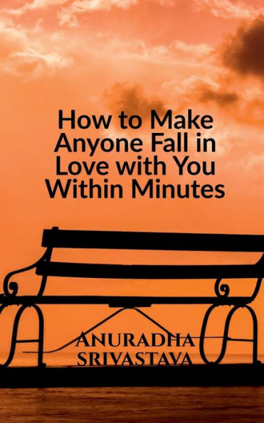 How to Make Anyone Fall in Love with You Within Minutes