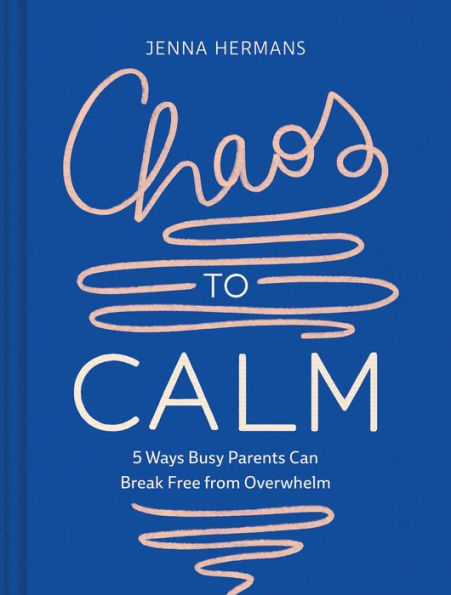 Chaos to Calm: 5 Ways Busy Parents Can Break Free from Overwhelm