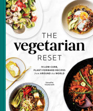 Free audio books in french download The Vegetarian Reset: 75 Low-Carb, Plant-Forward Recipes from Around the World FB2 by Vasudha Viswanath, Alexandra Shytsman, Vasudha Viswanath, Alexandra Shytsman in English