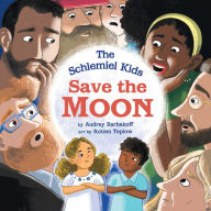 Title: The Schlemiel Kids Save the Moon, Author: Audrey Barbakoff