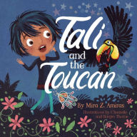 Title: Tali and the Toucan, Author: Mira Z. Amiras
