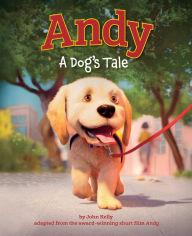 Title: Andy: A Dog's Tale (Canine Companions), Author: John Kelly