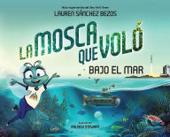 Title: La Mosca que Voló Bajo el Mar (The Fly Who Flew Under the Sea Spanish Edition), Author: Lauren Sánchez Bezos