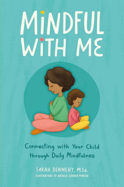 Mindful with Me: Connecting Your Child Through Daily Mindfulness