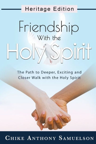 Friendship with the Holy Spirit: Path to Deeper, Exciting and Closer Walk Spirit