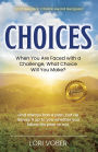 Choices: When You Are Faced with a Challenge, What Choice Will You Make?