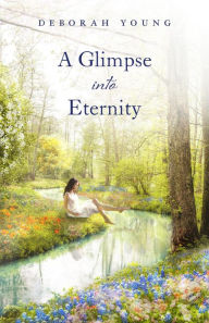 Title: A Glimpse into Eternity, Author: Deborah Young