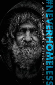 Title: #Neverhomeless: A Manual for Homeless Ministry, Author: Alex Fleming