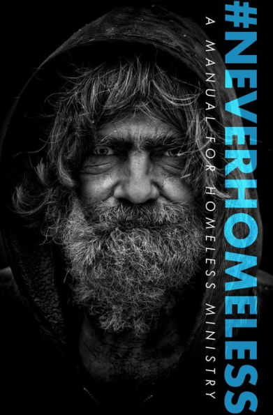 #NEVERHOMELESS: A Manual for Homeless Ministry