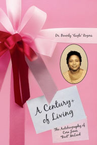 Free ebooks forum download A Century+ of Living: The Autobiography of Cora Jones by Beverly "Eagle" Rogers, Beverly "Eagle" Rogers RTF PDB