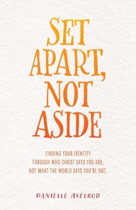 Free ebooks in pdf downloads Set Apart, Not Aside: Finding your identity through who Christ says you are, not what the world says you're not. FB2 ePub PDF 9781685562724 English version by Danielle Axelrod