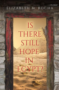 Title: Is There Still Hope in Egypt?, Author: Elizabeth M. Rocha