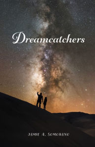 Title: Dreamcatchers, Author: Jamie A. Somohano